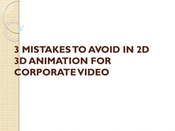 3 MISTAKES TO AVOID IN 2D 3D ANIMATION FOR CORPORATE VIDEO