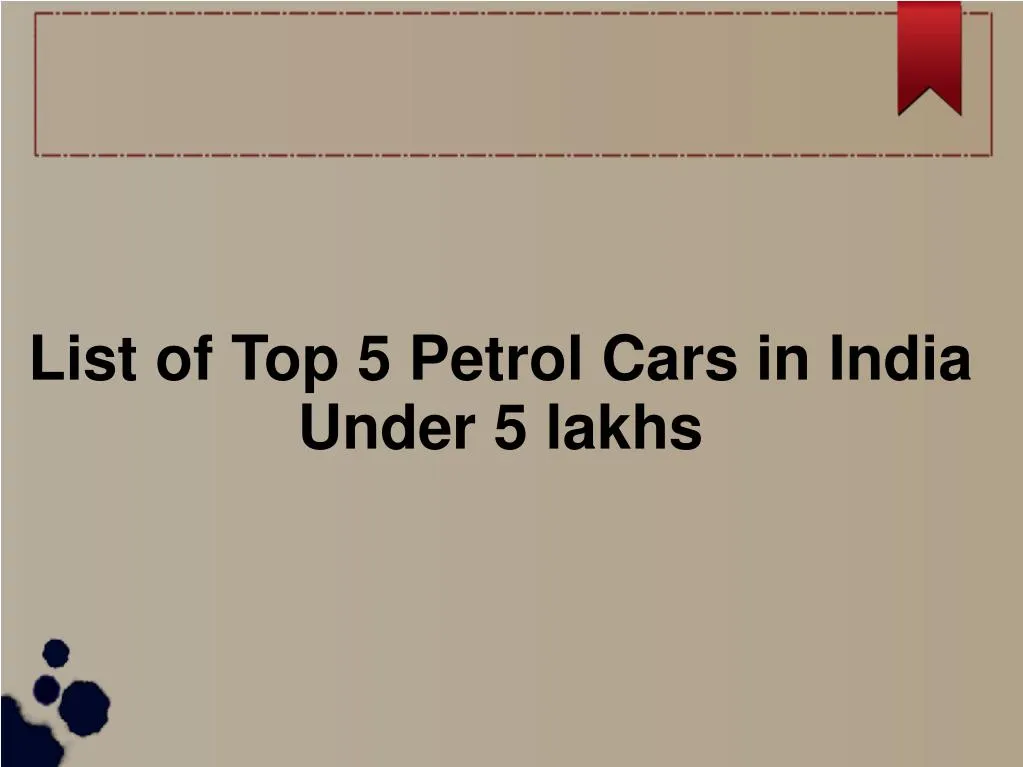 list of top 5 petrol cars in india under 5 lakhs