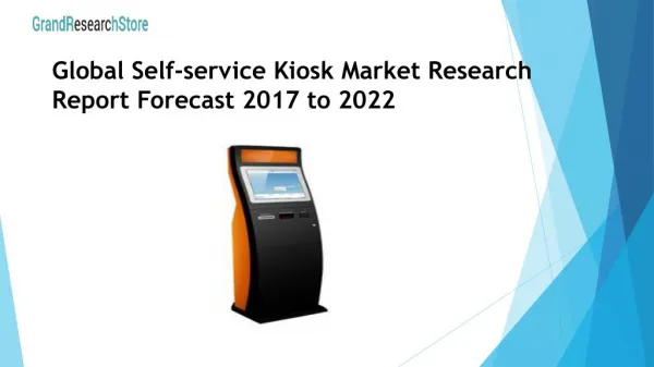 Global Self-service Kiosk Market Research Report Forecast 2017 to 2022