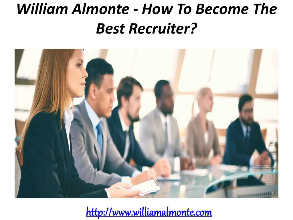william almonte how to become the best recruiter