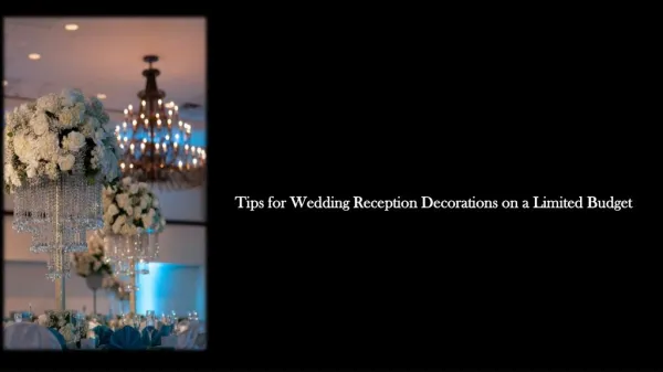 Tips for Wedding Reception Decorations on a Limited Budget