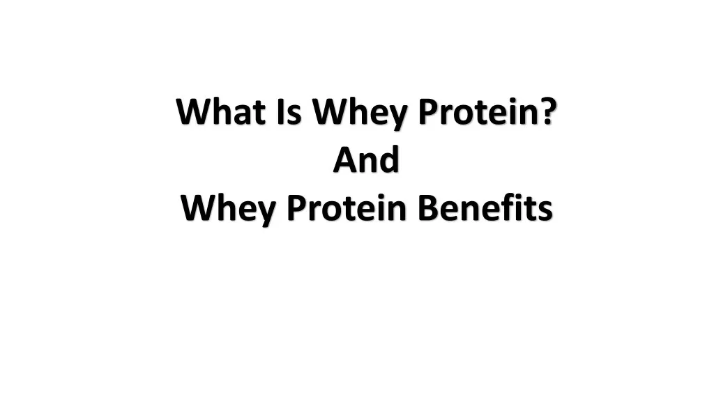 what is whey protein and whey protein benefits