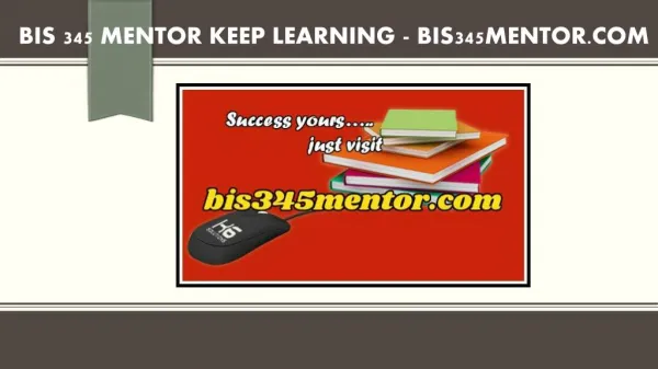 BIS 345 MENTOR Keep Learning /bis345mentor.com