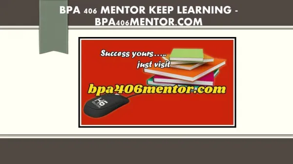 BPA 406 MENTOR Keep Learning /bpa406mentor.com