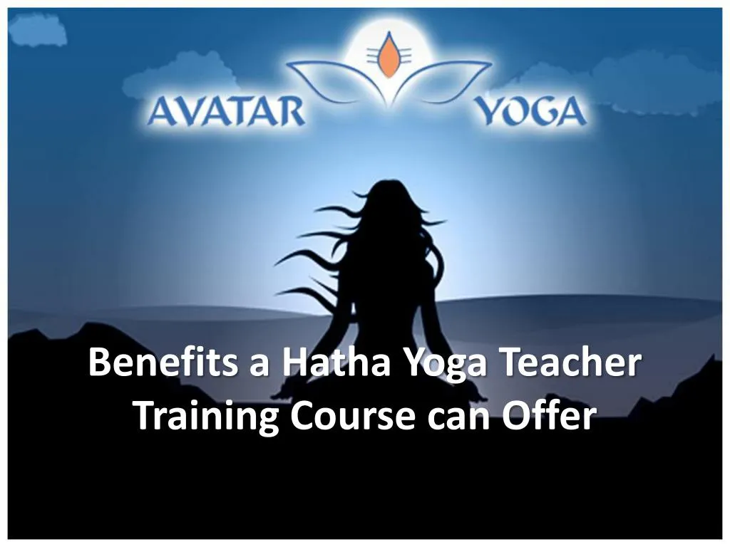 benefits a hatha yoga teacher training course can offer