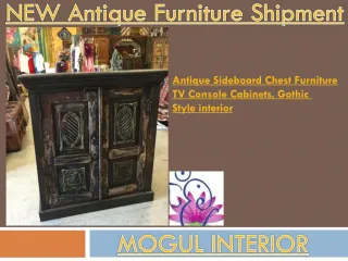 NEW Antique Furniture Shipment by MOGUL INTERIOR