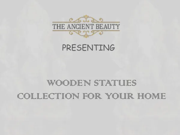 Its Time to Grab The Amazing Collection of Wooden Statues - The Ancient Beauty