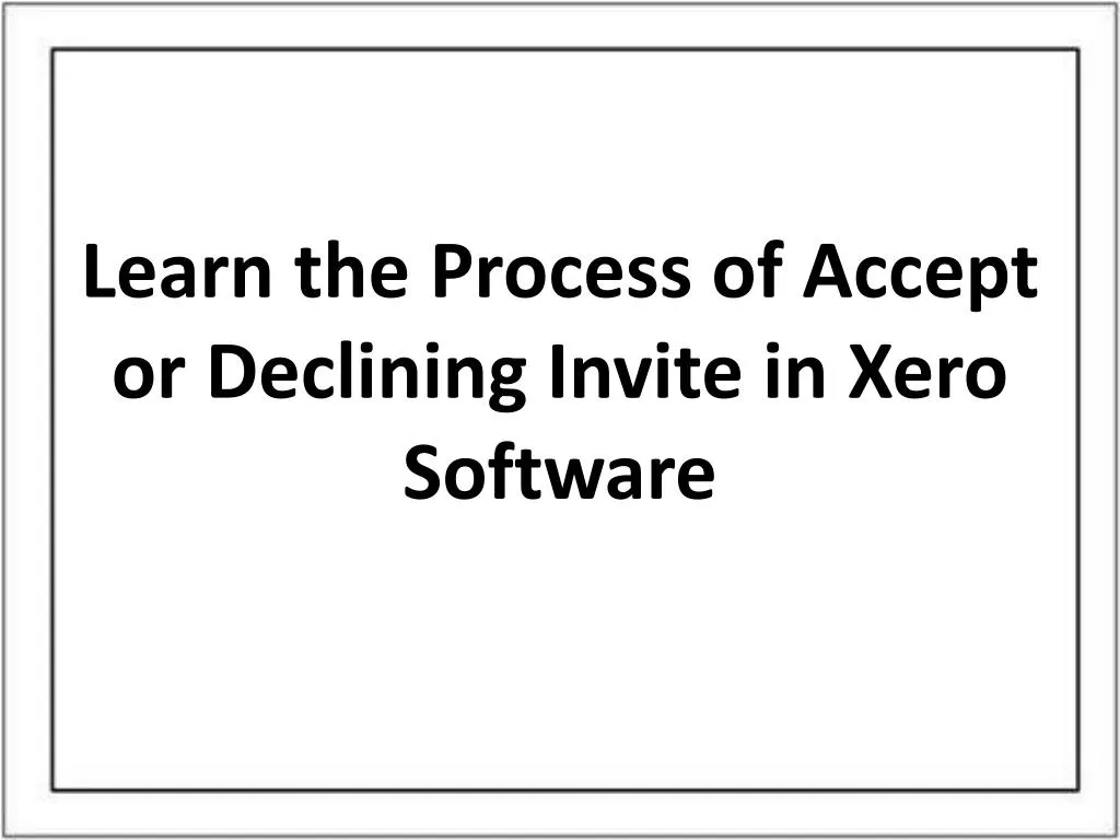 learn the process of accept or declining i nvite in xero software