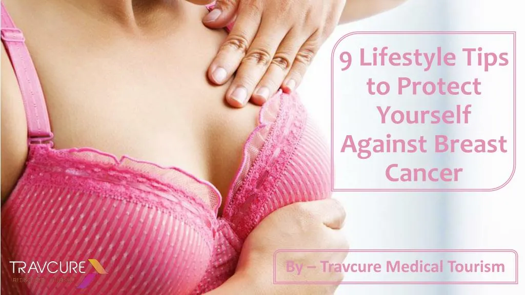9 lifestyle tips to protect yourself against breast cancer