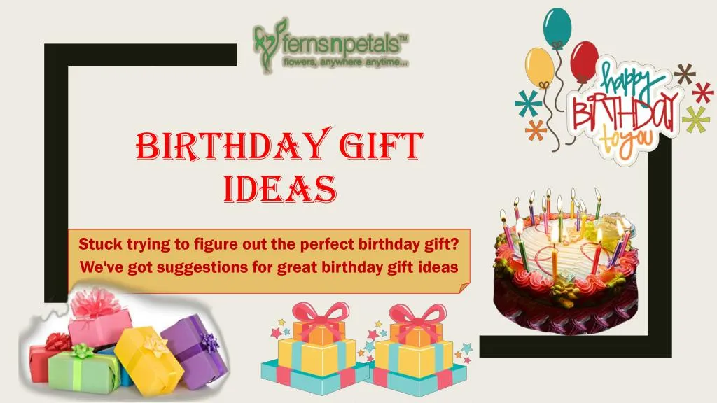 PPT - Amazing Birthday Gifts Ideas PowerPoint Presentation, free download -  ID:7605378