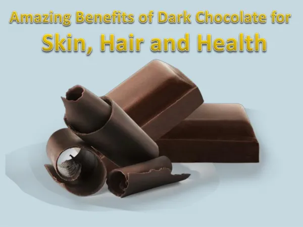 Amazing Benefits of Dark Chocolate for Skin, Hair and Health