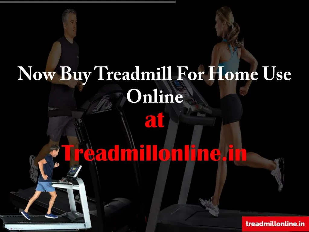 now buy treadmill for home use online