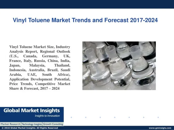 PPT for Vinyl Toluene Market Trend & Forecast, 2017 - 2024