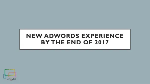 New AdWords Experience by the End of 2017