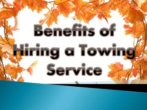 Benefits of Hiring a Towing Service