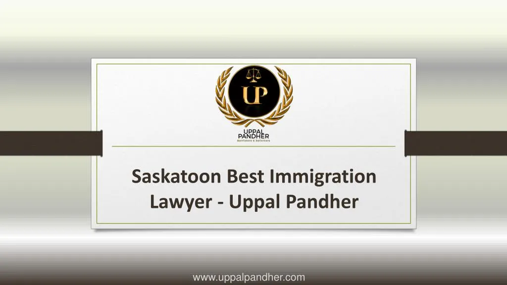 saskatoon best immigration lawyer uppal pandher