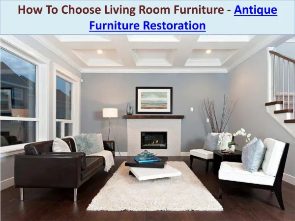 How To Choose Living Room Furniture - Antique Furniture Restoration