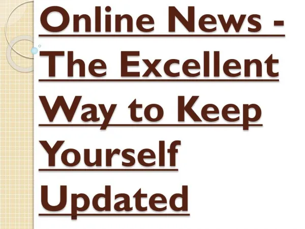 The Excellent Way to Keep Yourself Updated - Online News