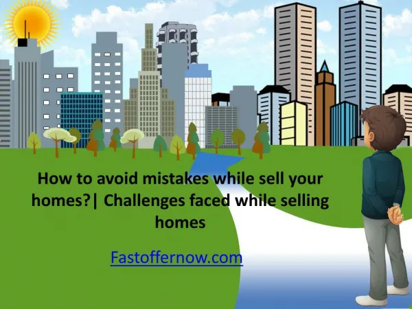 How to avoid mistakes while sell your homes?| Challenges faced while selling homes