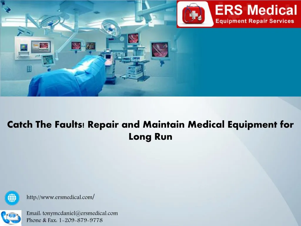 catch the faults repair and maintain medical equipment for long run