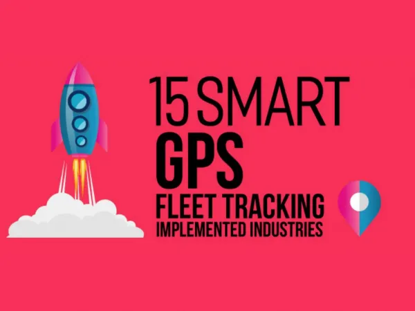 15 Industries that Use GPS Vehicle Fleet Tracking System