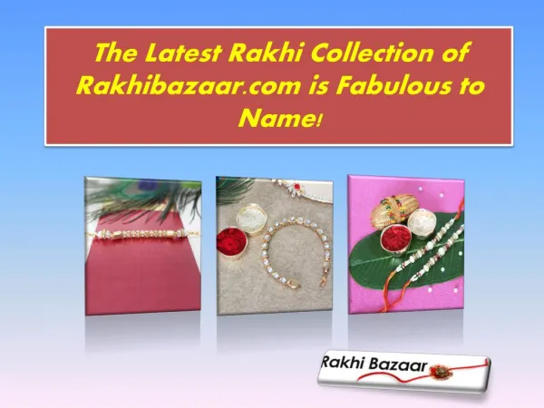 The Latest Rakhi Collection of Rakhibazaar.com is Fabulous to Name!