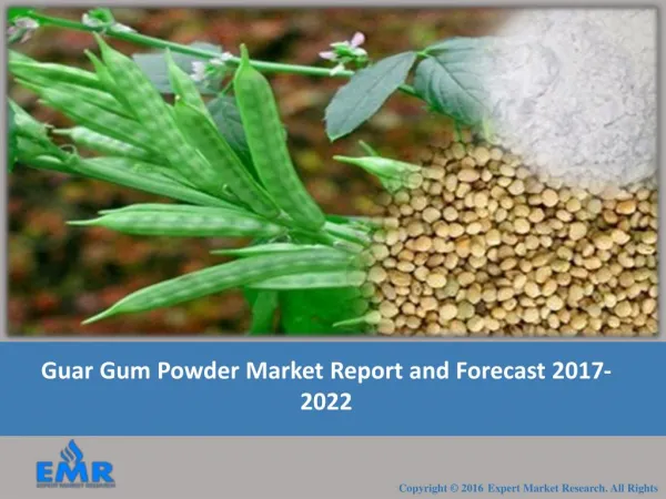 Global Guar Gum Powder Market Analysis And Forecasted Growth Trend For 2017-2022