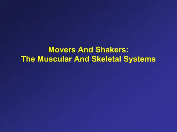 Movers And Shakers: The Muscular And Skeletal Systems