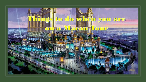 Things to do when you are on a Macau Tour