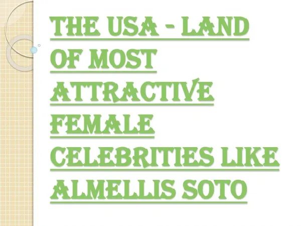The USA - Land of Most Attractive Female Celebrities Like Almellis Soto