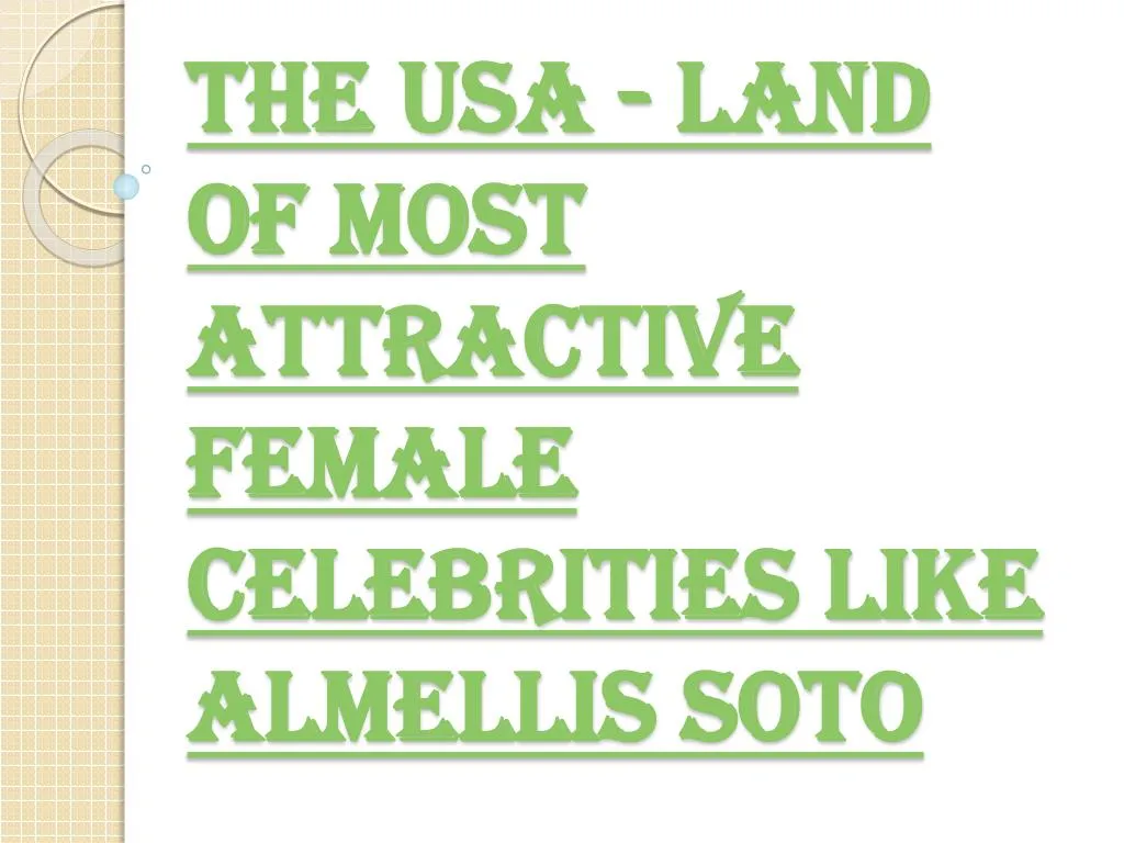 the usa land of most attractive female celebrities like almellis soto