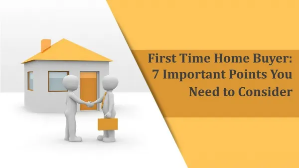 First Time Home Buyer: 7 Important Points You Need to Consider