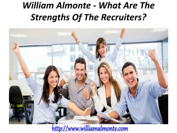 William Almonte - What Are The Strengths Of The Recruiters?