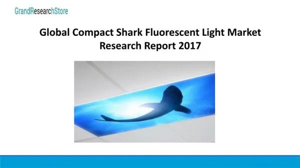 Global Compact Shark Fluorescent Light Market Research Report 2017