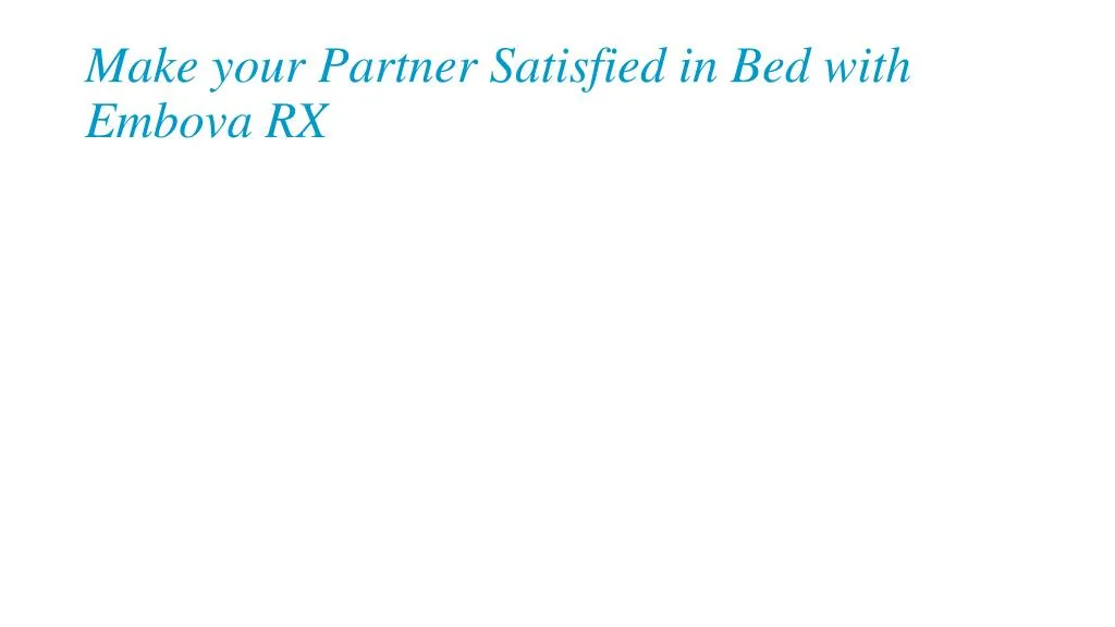 make your partner satisfied in bed with embova rx