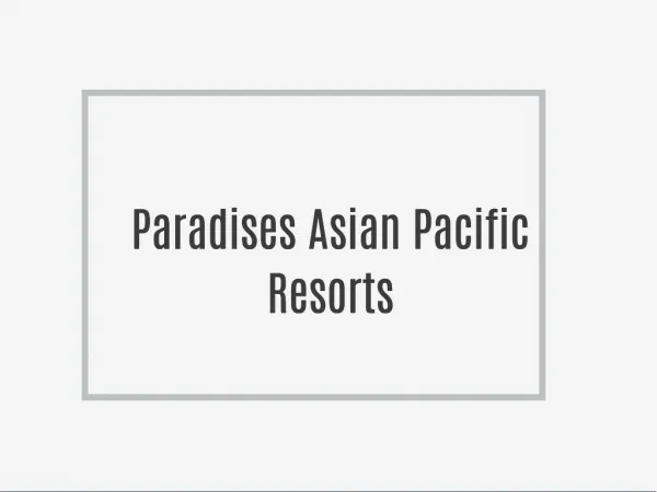 Paradises Asian Pacific Resorts