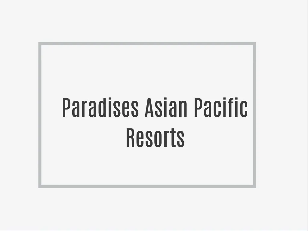 paradises asian pacific paradises asian pacific