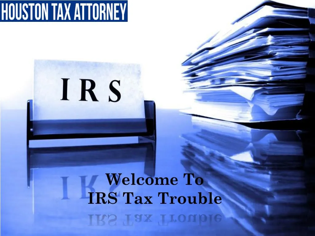 welcome to irs tax t rouble