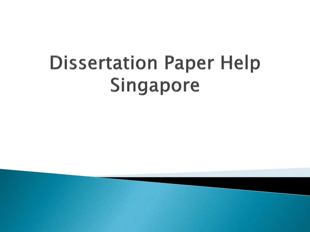 dissertation paper help singapore