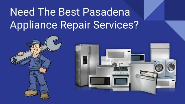 Finding The Best Pasadena Appliance Repair Service Provider?