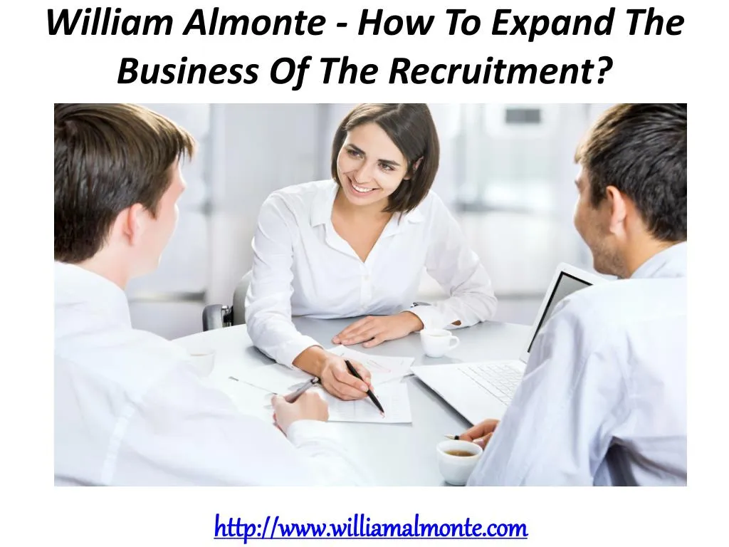 william almonte how to expand the business of the recruitment