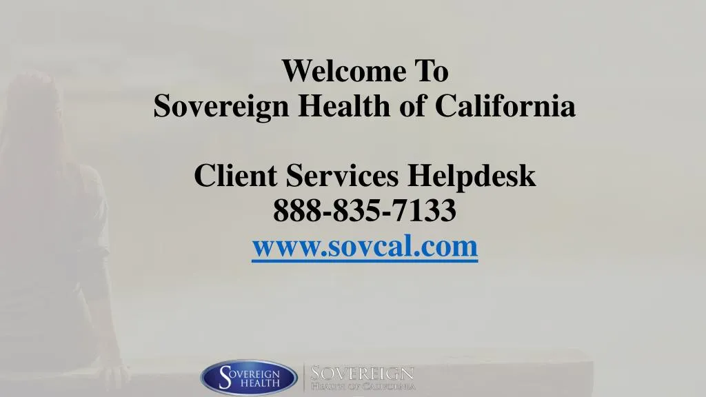 welcome to sovereign health of california client services helpdesk 888 835 7133 www sovcal com