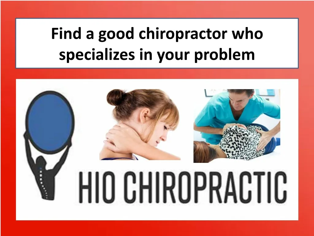 find a good chiropractor who specializes in your