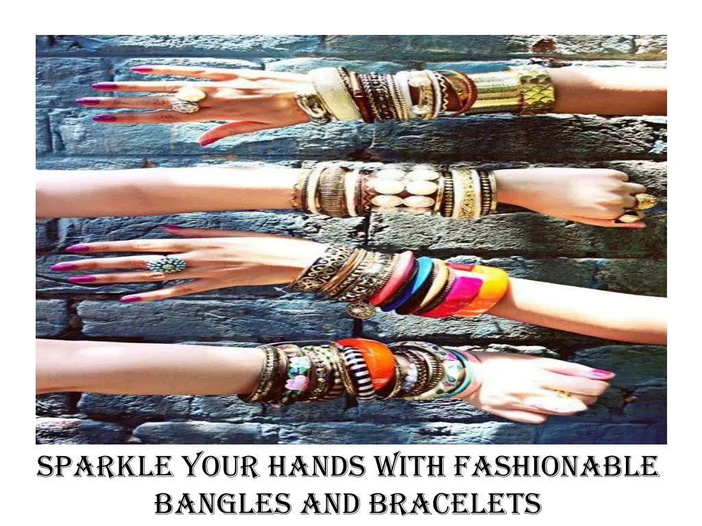 sparkle your hands with fashionable bangles