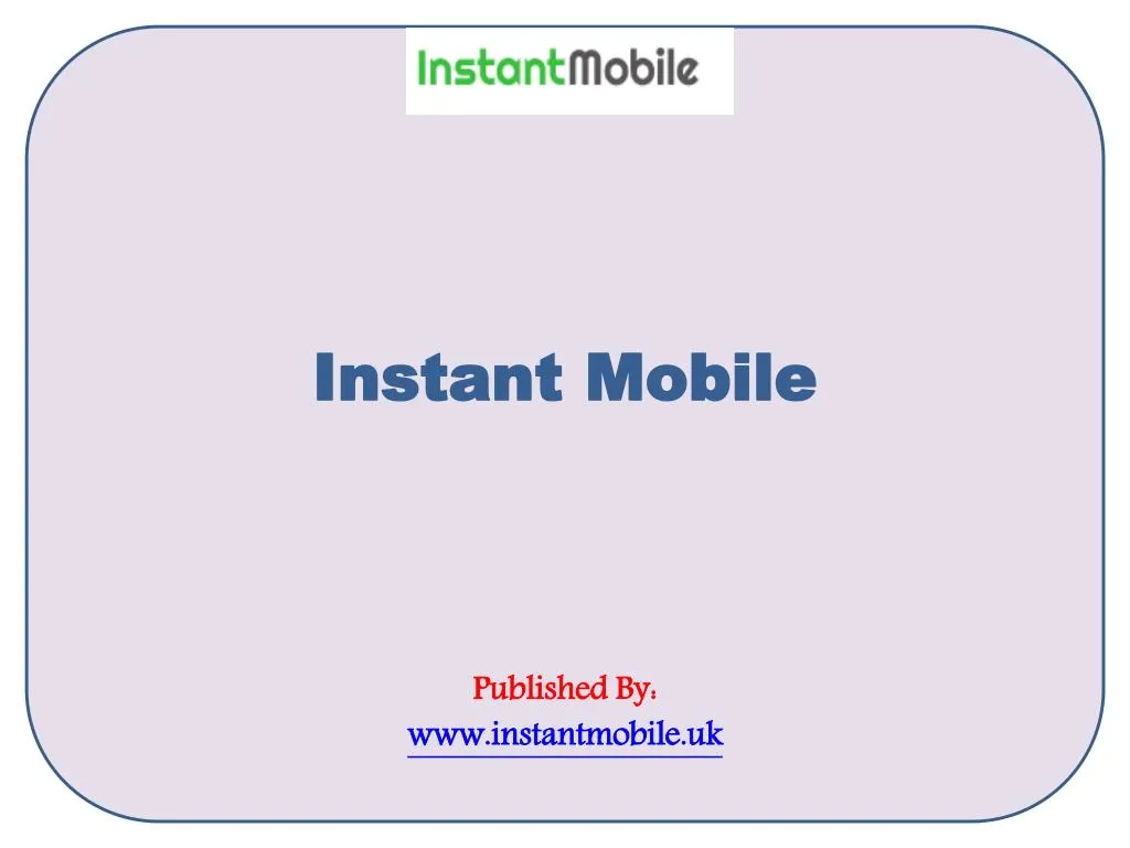 instant mobile published by www instantmobile uk