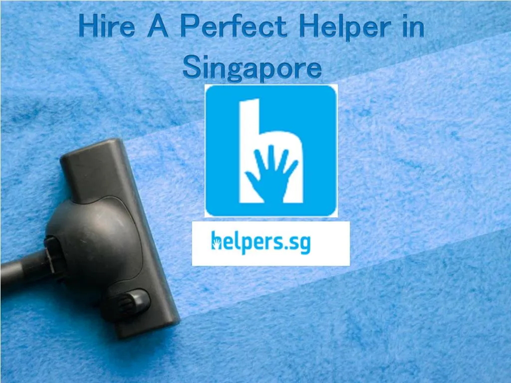 hire a perfect helper in singapore