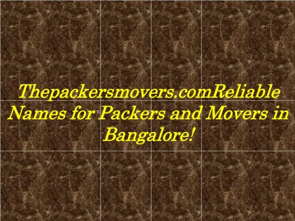 Thepackersmovers.com:Reliable Names for Packers and Movers in Bangalore!