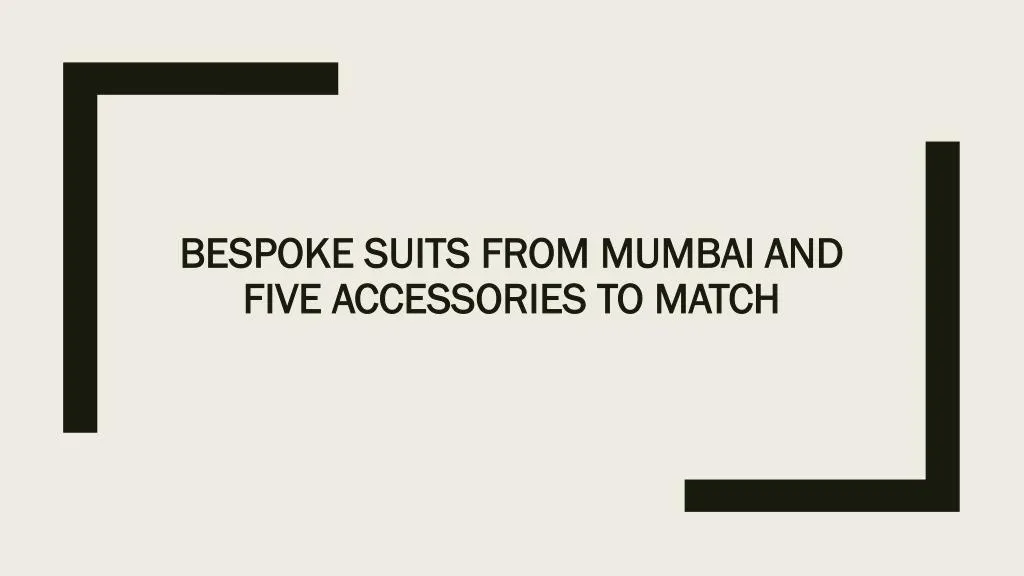bespoke suits from mumbai and five accessories to match