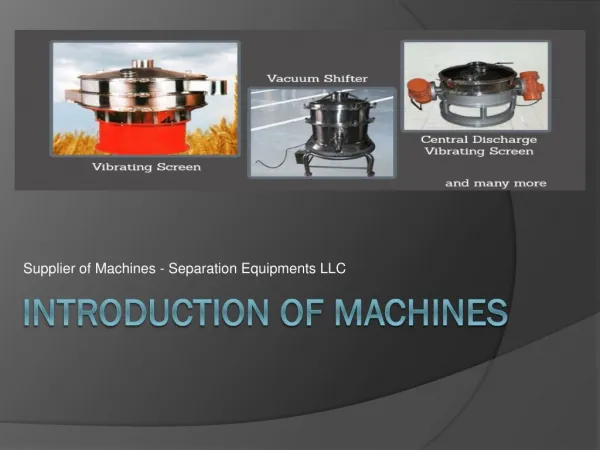 Introduction of Machines - Separation Equipments LLC