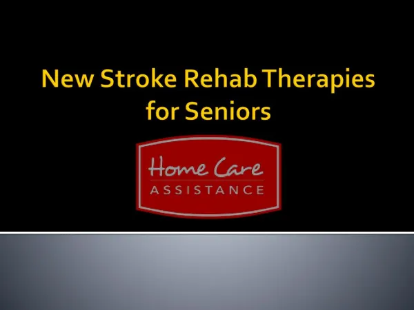 New Stroke Rehab Therapies for Seniors